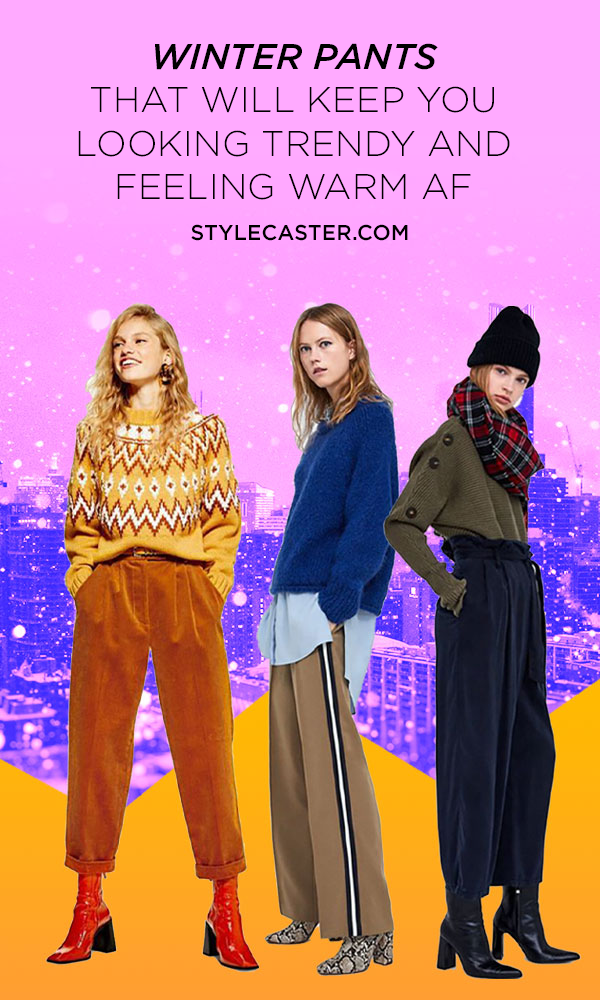 We prioritize winter scarves, winter coats, winter tights—sacrificing equally needed pieces, like winter shirts, winter skirts and of course, winter pants. Winter pants are the solution to the problem of low temperature-induced style monotony. They are an instant closet upgrade, immensely extending the half-life of your heavy winter rotation. So tell us again why you haven’t yet managed to stock up? Here's our go-to picks to keep you looking trending and warm during the winter. | STYLECASTER | #Fashion #WinterFashion